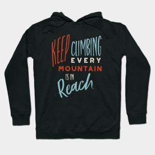 Keep Climbing Every Mountain is In Reach Hoodie